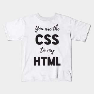 You are the CSS to my HTML - Funny Programming Jokes - Light Color Kids T-Shirt